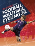 Cover: Science Behind Football, Volleyball, Cycling and Other Popular Sports - Raintree Publishers