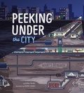 Cover: Peeking Under the City - Raintree Publishers