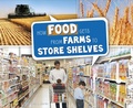 Cover: How Food Gets from Farms to Shop Shelves - Raintree Publishers