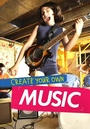Cover: Create Your Own Music - Raintree Publishers