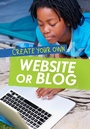 Cover: Create Your Own Website or Blog - Raintree Publishers