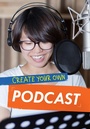Cover: Create Your Own Podcast - Raintree Publishers