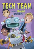 Cover: Tech Team and the Droid of Doom - Raintree Publishers