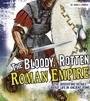 Cover: Bloody, Rotten Roman Empire - Raintree Publishers