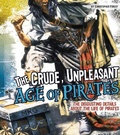 Cover: Crude, Unpleasant Age of Pirates - Raintree Publishers