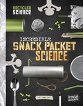 Cover: Incredible Snack Packet Science - Raintree Publishers
