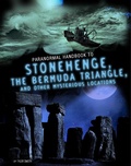 Cover: Handbook to Stonehenge, the Bermuda Triangle, and Other Mysterious Locations - Raintree Publishers