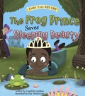 Cover: Frog Prince Saves Sleeping Beauty - Raintree Publishers