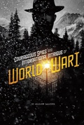 Cover: CourageousSpies and International Intrigue of World War I - Raintree Publishers