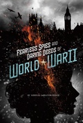 Cover: Fearless Spies and Daring Deeds of World War II - Raintree Publishers