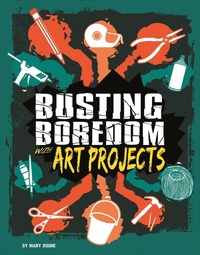 Enlarge image Cover: Busting Boredom with Art Projects - Raintree Publishers