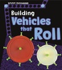 Cover: Building Vehicles that Roll - Raintree Publishers