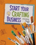 Cover: Start Your Crafting Business - Raintree Publishers
