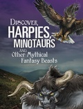 Cover: Discover Harpies, Minotaurs, and Other Mythical Fantasy Beasts - Raintree Publishers