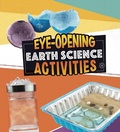 Cover: Eye-Opening Earth Science Activities - Raintree Publishers