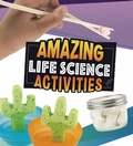 Cover: Amazing Life Science Activities - Raintree Publishers