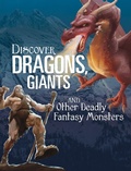 Cover: Discover Dragons, Giants, and Other Deadly Fantasy Monsters - Raintree Publishers