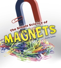 Enlarge image Cover: Simple Science of Magnets - Raintree Publishers