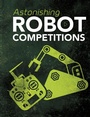 Cover: Astonishing Robot Competitions - Raintree Publishers