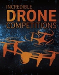 Cover: Incredible Drone Competitions - Raintree Publishers