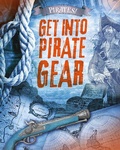 Cover: Get into Pirate Gear - Raintree Publishers