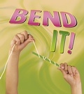 Cover: Bend It! - Raintree Publishers