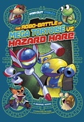 Cover: Robo-battle of Mega Tortoise vs Hazard Hare - Raintree Publishers