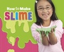 Cover: How to Make Slime - Raintree Publishers