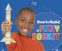 Cover: How to Build a Fizzy Rocket - Raintree Publishers