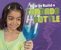Cover: How to Build a Tornado in a Bottle - Raintree Publishers