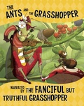 Cover: Ants and the Grasshopper, Narrated by the Fanciful But Truthful Grasshopper - Raintree Publishers