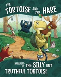 Cover: Tortoise and the Hare, Narrated by the Silly But Truthful Tortoise - Raintree Publishers