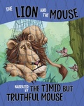 Cover: Lion and the Mouse, Narrated by the Timid But Truthful Mouse - Raintree Publishers