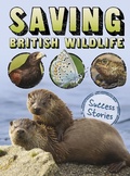 Cover: Saving British Wildlife - Raintree Publishers