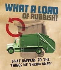 Enlarge image Cover: What a Load of Rubbish! - Raintree Publishers
