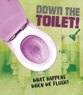 Cover: Down the Toilet! - Raintree Publishers