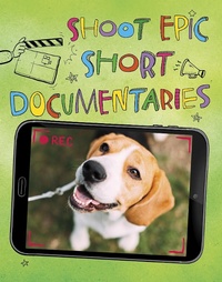 Enlarge image Cover: Shoot Epic Short Documentaries - Raintree Publishers