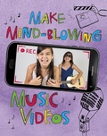 Cover: Make Mind-Blowing Music Videos - Raintree Publishers
