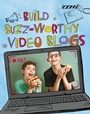 Cover: Build Buzz-Worthy Video Blogs - Raintree Publishers