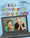 Cover: Build Buzz-Worthy Video Blogs - Raintree Publishers