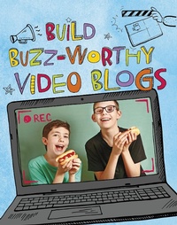 Enlarge image Cover: Build Buzz-Worthy Video Blogs - Raintree Publishers