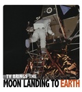 Cover: TV Brings the Moon Landing to Earth - Raintree Publishers