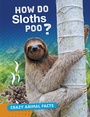 Cover: How Do Sloths Poo? - Raintree Publishers