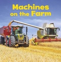 Cover: Machines on the Farm - Raintree Publishers