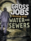 Cover: Gross Jobs Working with Water and Sewers - Raintree Publishers