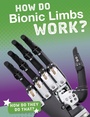 Cover: How Do Bionic Limbs Work? - Raintree Publishers