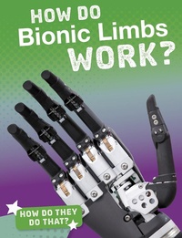 Enlarge image Cover: How Do Bionic Limbs Work? - Raintree Publishers