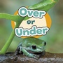 Cover: Over or Under - Raintree Publishers
