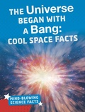 Cover: Universe Began with a Bang - Raintree Publishers
