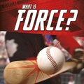 Cover: What Is Force? - Raintree Publishers